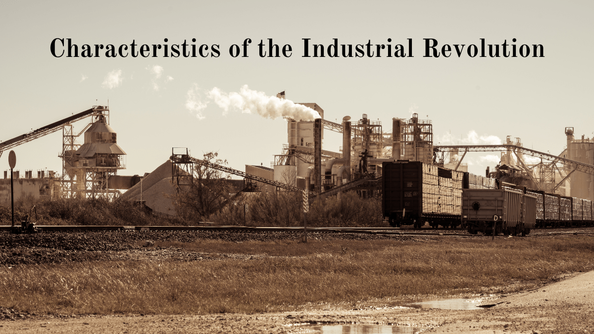 Characteristics Of The Industrial Revolution