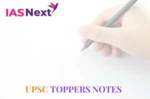 UPSC TOPPER NOTES FOR UPSC CSE BY IAS NEXT