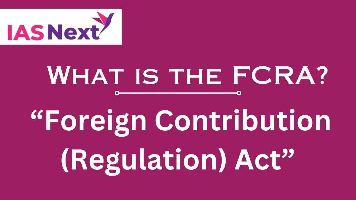 The “Foreign Contribution (Regulation) Act” (FCRA) regulates foreign donations and ensures that such contributions do not adversely affect internal security.