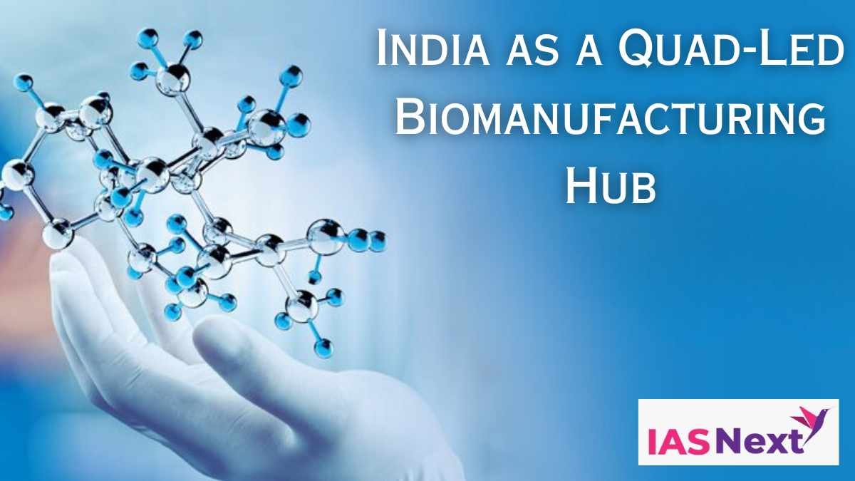 To facilitate cooperation related to developments in critical and emerging technologies , India as a Quad-Led Biomanufacturing Hub.