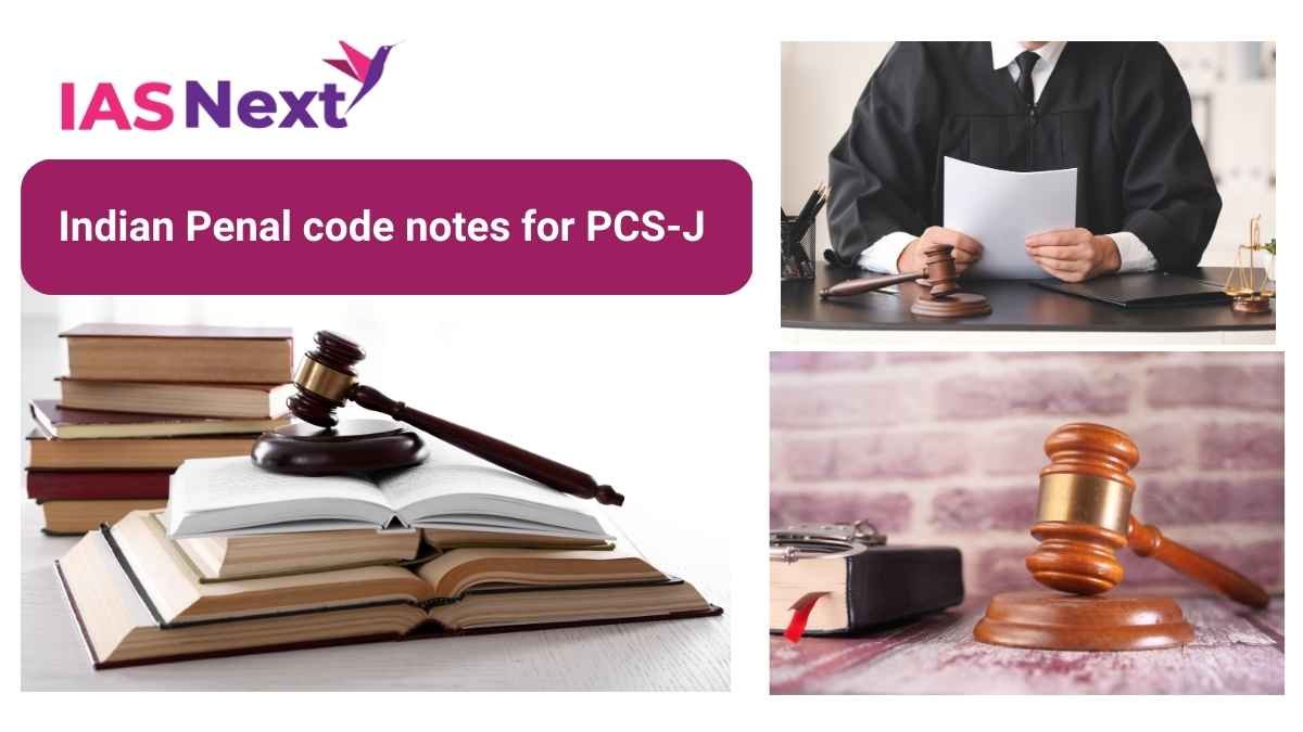 Welcome to IAS NEXT, Here in this blog we are providing important notes on the Indian Penal Code (IPC). We understand that the IPC is important for various judicial service examinations, including the PCS-J (Provincial Civil Service - Judicial) and other judiciary examinations. The blog aims to provide comprehensive and easy-to-understand notes on the IPC, which will help PCS-J aspirants prepare for these examinations and enhance their knowledge of the Indian legal system.