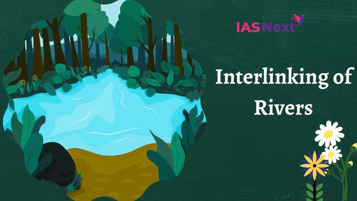 The river Inter-linking Project is a large-scale project that aims to effectively manage India's water resources. Connecting Indian....