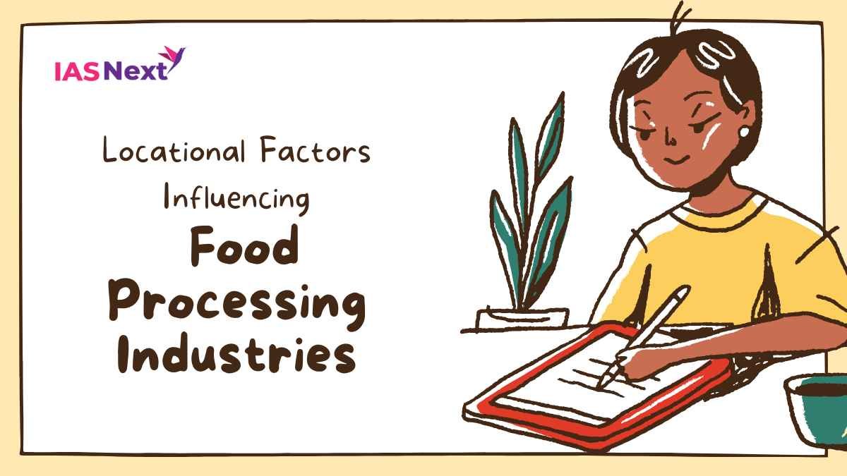 The factors that influence the location of ‘Food Processing’ Industries are: The Agri-food industry, because it provides the market information...