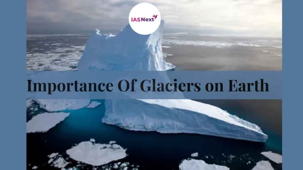 Importance Of Glaciers On Earth