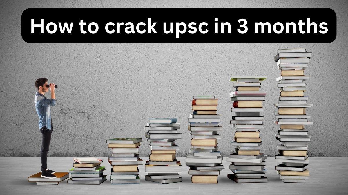 How To Crack Upsc In 3 Months Tips And Tricks For Mains 2024   How To Crack Upsc In 3 Months Tips And Tricks For Mains 2024 1 