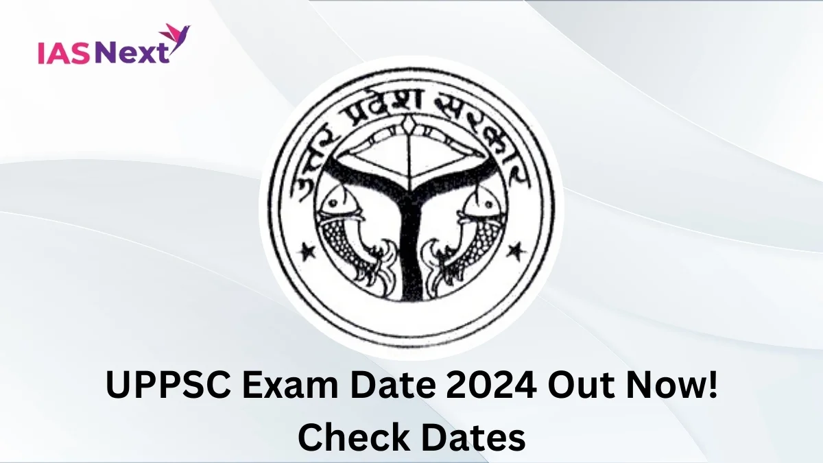 UPPSC Exam Date 2024 Out Now!